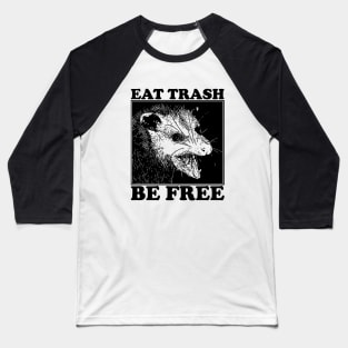 Eat Trash Be Free Baseball T-Shirt